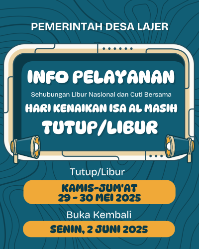 LIBUR PELAYANAN DESA LAJER DALAM RANGKA HARI KENAIKAN ISA AL MASIH